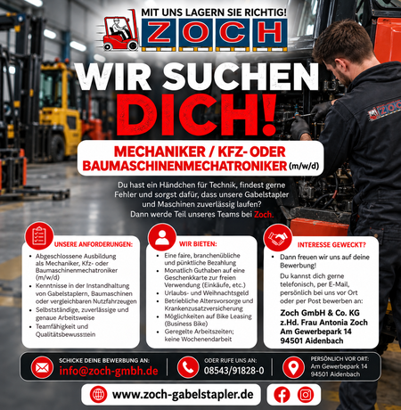 Stellenanzeige Zoch GmbH: Wir suchen dich als Mechaniker / Kfz- oder Baumaschinenmechatroniker (m/w/d) in Aidenbach. Anforderungen: Ausbildung und Kenntnisse in der Instandhaltung von Staplern/Nutzfahrzeugen. Kontakt: info@zoch-gmbh.de / 08543/91828-0.